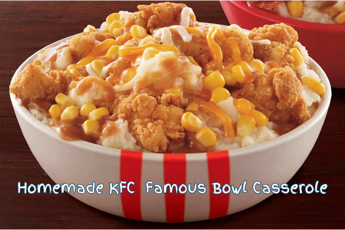 Homemade KFC Famous Bowl Casserole